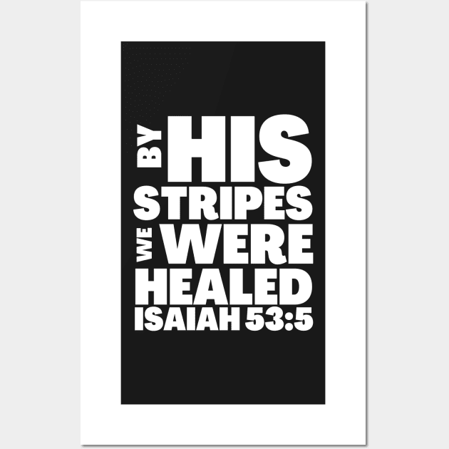 Isaiah 53-5 By His Stripes We Were Healed Wall Art by BubbleMench